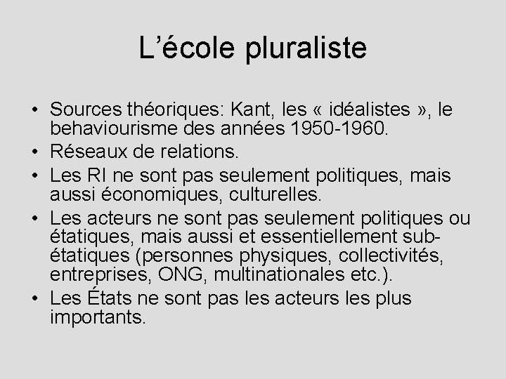 L’école pluraliste • Sources théoriques: Kant, les « idéalistes » , le behaviourisme des