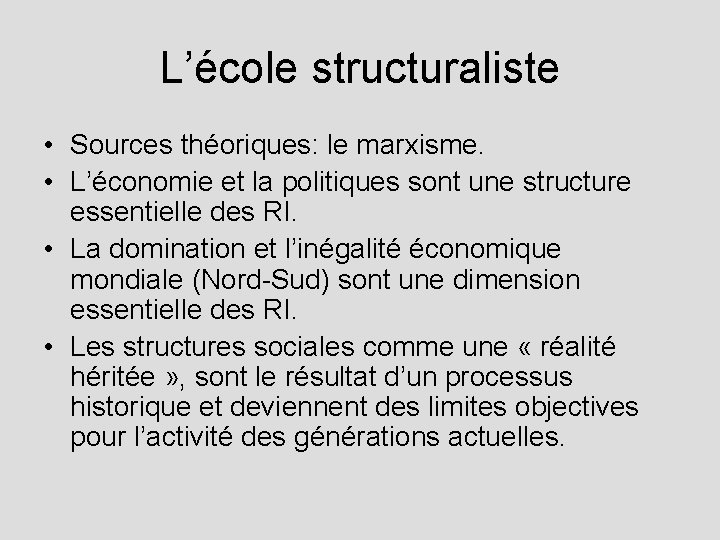 L’école structuraliste • Sources théoriques: le marxisme. • L’économie et la politiques sont une