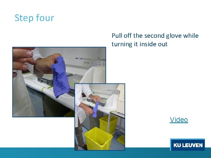Step four Pull off the second glove while turning it inside out Video 