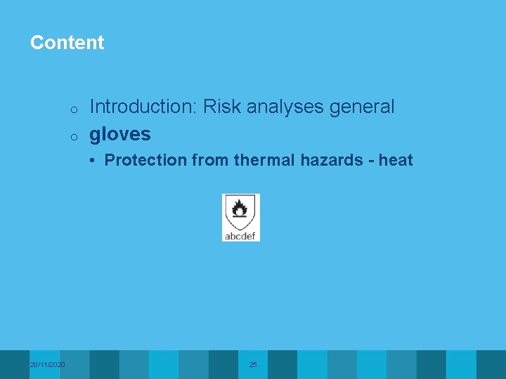 Content o o Introduction: Risk analyses general gloves • Protection from thermal hazards -