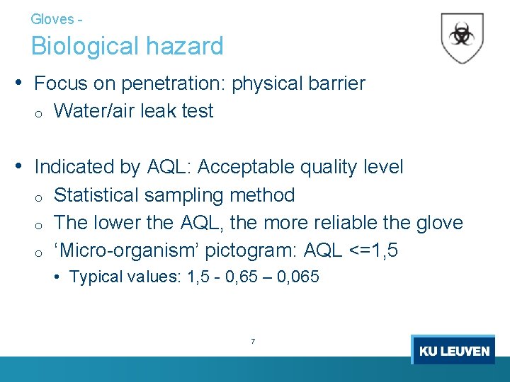 Gloves - Biological hazard • equipment • Focus on penetration: physical barrier o Water/air