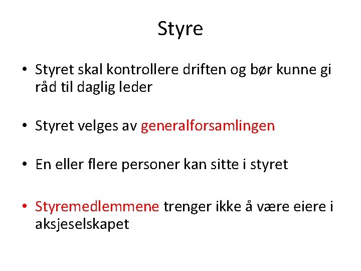 Styre • Styret skal kontrollere driften og bør kunne gi råd til daglig leder