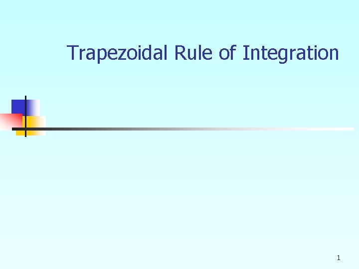 Trapezoidal Rule of Integration 1 