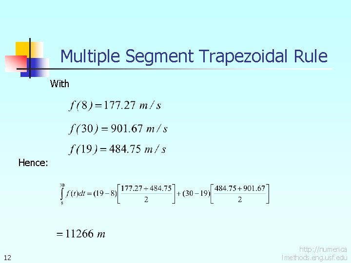 Multiple Segment Trapezoidal Rule With Hence: 12 http: //numerica lmethods. eng. usf. edu 