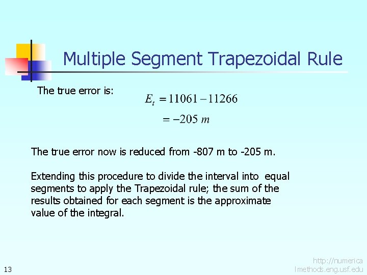 Multiple Segment Trapezoidal Rule The true error is: The true error now is reduced