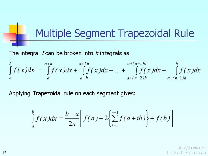 Multiple Segment Trapezoidal Rule The integral I can be broken into h integrals as: