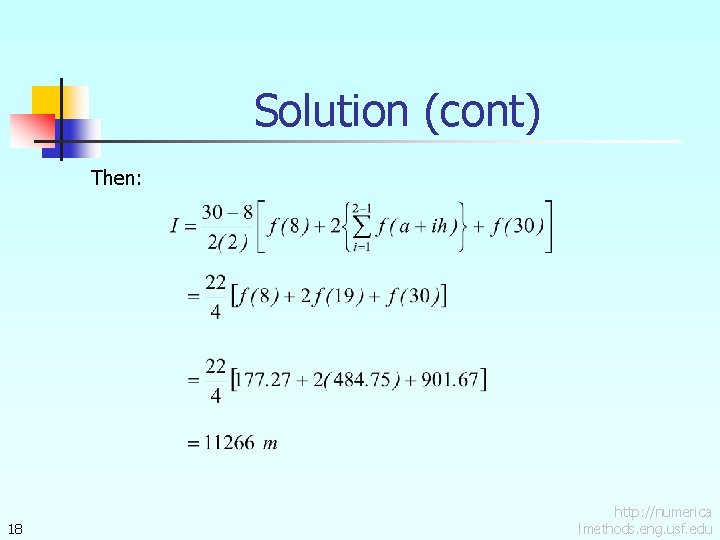 Solution (cont) Then: 18 http: //numerica lmethods. eng. usf. edu 