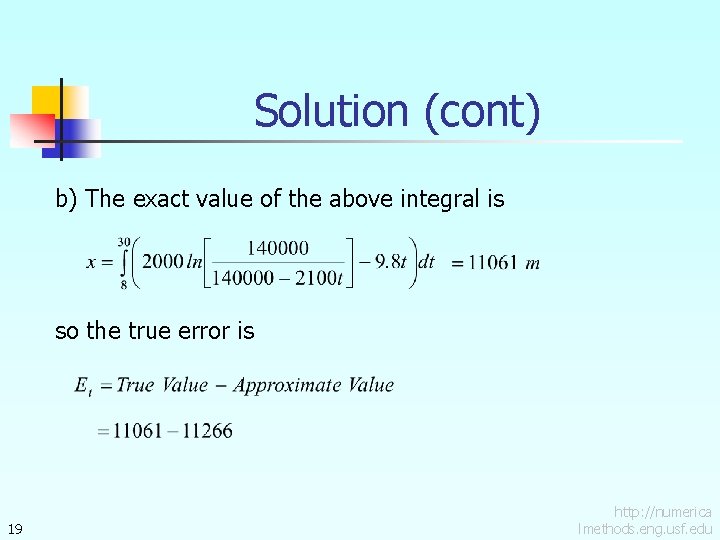 Solution (cont) b) The exact value of the above integral is so the true