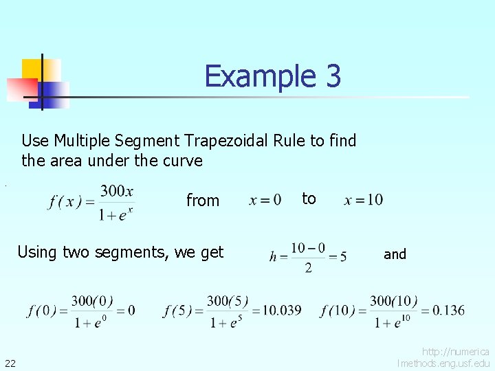 Example 3 Use Multiple Segment Trapezoidal Rule to find the area under the curve.