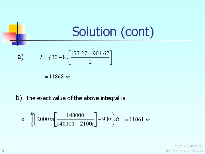 Solution (cont) a) b) The exact value of the above integral is 9 http: