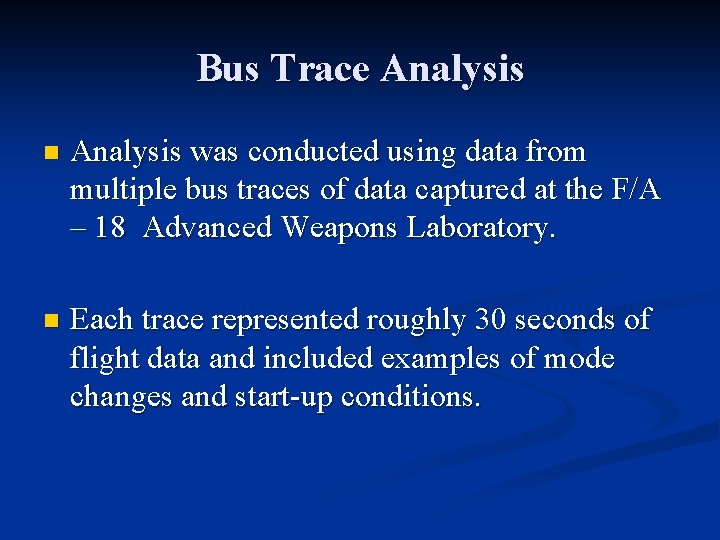 Bus Trace Analysis n Analysis was conducted using data from multiple bus traces of Bus Trace Analysis n Analysis was conducted using data from multiple bus traces of