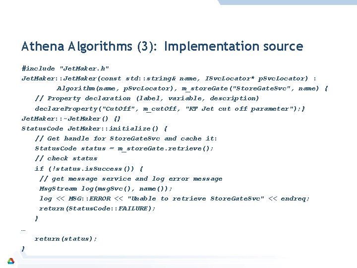 Athena Algorithms (3): Implementation source #include "Jet. Maker. h" Jet. Maker: : Jet. Maker(const