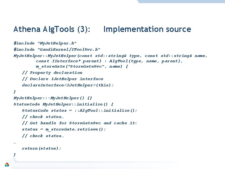 Athena Alg. Tools (3): Implementation source #include "My. Jet. Helper. h" #include "Gaudi. Kernel/ITool.