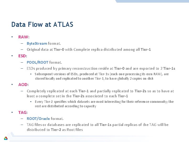 Data Flow at ATLAS • RAW: – Byte. Stream format. – Original data at