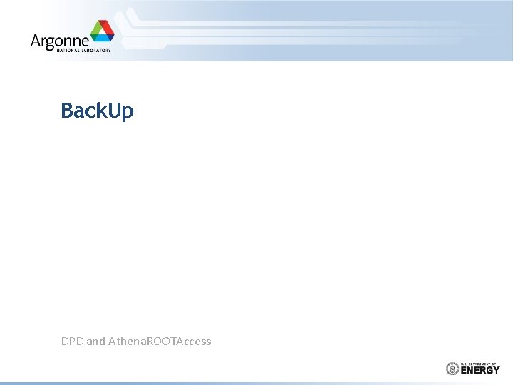 Back. Up DPD and Athena. ROOTAccess 