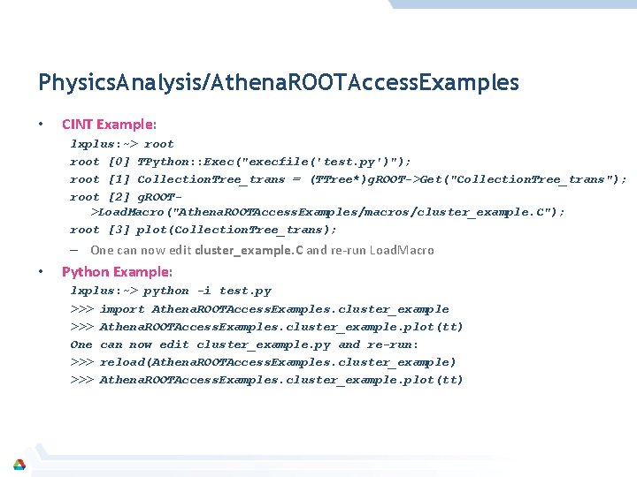Physics. Analysis/Athena. ROOTAccess. Examples • CINT Example: lxplus: ~> root [0] TPython: : Exec("execfile('test.