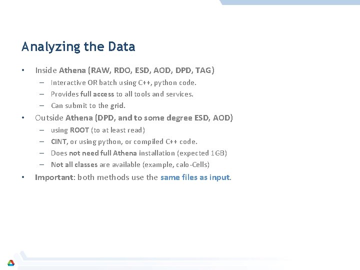 Analyzing the Data • Inside Athena (RAW, RDO, ESD, AOD, DPD, TAG) – Interactive
