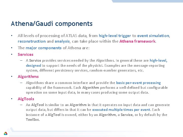 Athena/Gaudi components • • • All levels of processing of ATLAS data, from high-level