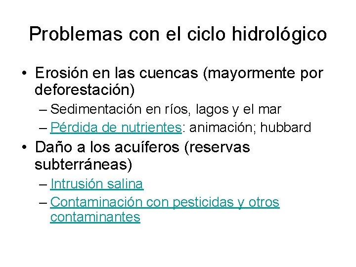 Problemas con el ciclo hidrológico • Erosión en las cuencas (mayormente por deforestación) –