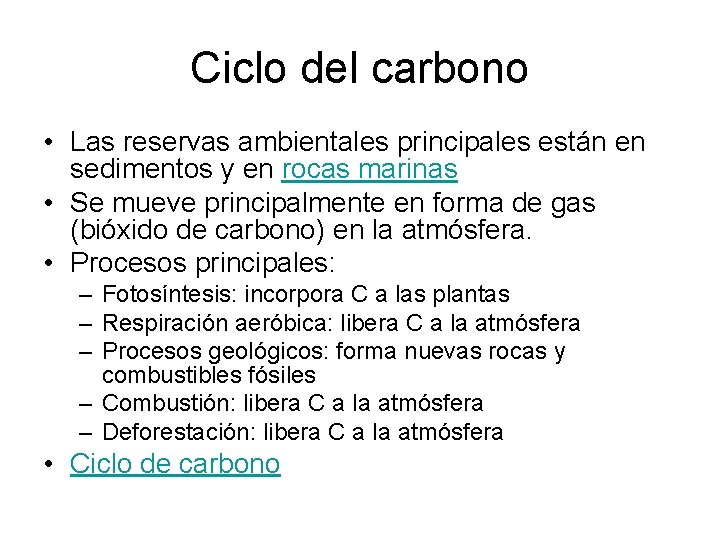 Ciclo del carbono • Las reservas ambientales principales están en sedimentos y en rocas