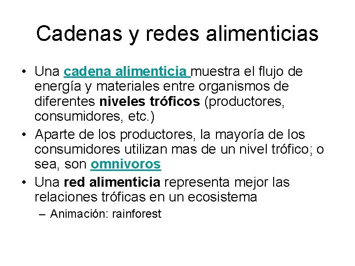 Cadenas y redes alimenticias • Una cadena alimenticia muestra el flujo de energía y