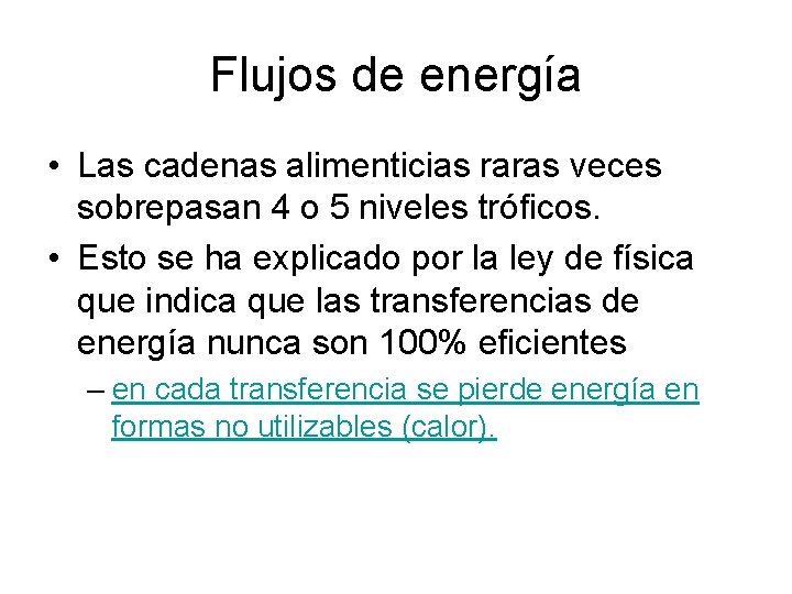 Flujos de energía • Las cadenas alimenticias raras veces sobrepasan 4 o 5 niveles