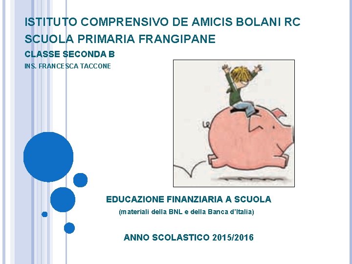 ISTITUTO COMPRENSIVO DE AMICIS BOLANI RC SCUOLA PRIMARIA FRANGIPANE CLASSE SECONDA B INS. FRANCESCA