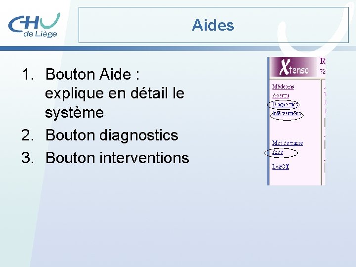 Aides 1. Bouton Aide : explique en détail le système 2. Bouton diagnostics 3.