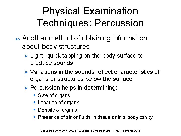 Physical Examination Techniques: Percussion Another method of obtaining information about body structures Light, quick