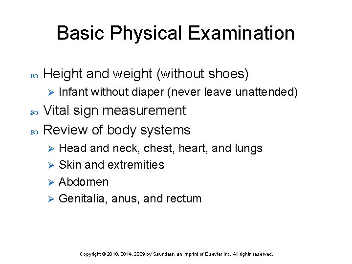 Basic Physical Examination Height and weight (without shoes) Ø Infant without diaper (never leave