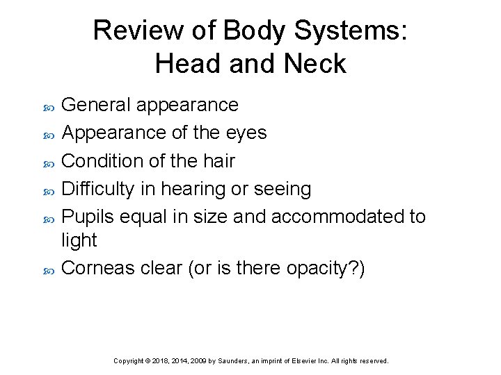 Review of Body Systems: Head and Neck General appearance Appearance of the eyes Condition