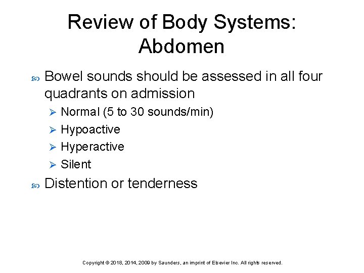 Review of Body Systems: Abdomen Bowel sounds should be assessed in all four quadrants