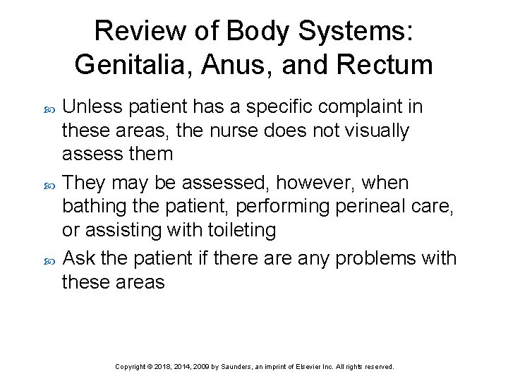 Review of Body Systems: Genitalia, Anus, and Rectum Unless patient has a specific complaint