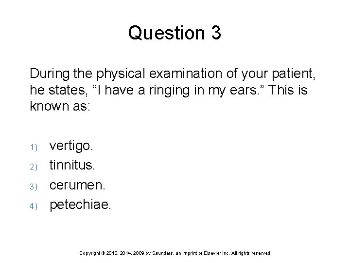 Question 3 During the physical examination of your patient, he states, “I have a