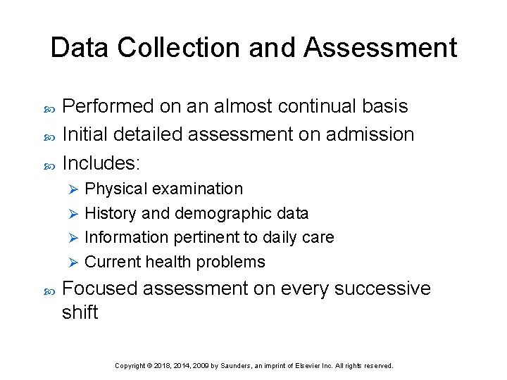 Data Collection and Assessment Performed on an almost continual basis Initial detailed assessment on