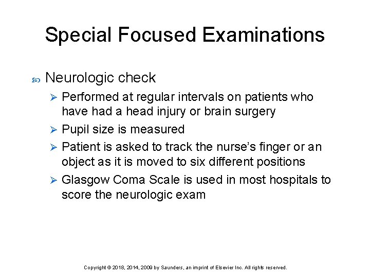 Special Focused Examinations Neurologic check Performed at regular intervals on patients who have had