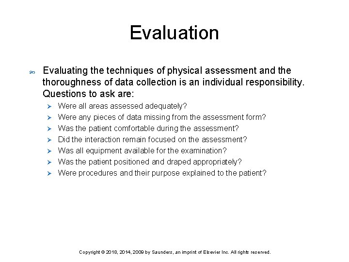 Evaluation Evaluating the techniques of physical assessment and the thoroughness of data collection is