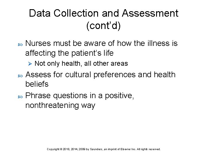 Data Collection and Assessment (cont’d) Nurses must be aware of how the illness is