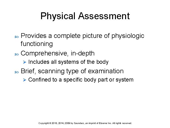 Physical Assessment Provides a complete picture of physiologic functioning Comprehensive, in-depth Ø Includes all