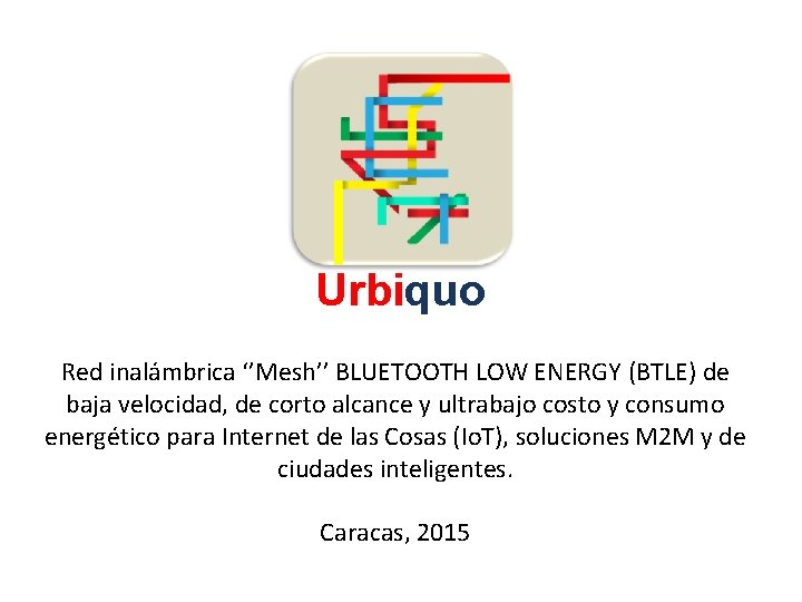 Urbiquo Red inalámbrica ‘’Mesh’’ BLUETOOTH LOW ENERGY (BTLE) de baja velocidad, de corto alcance