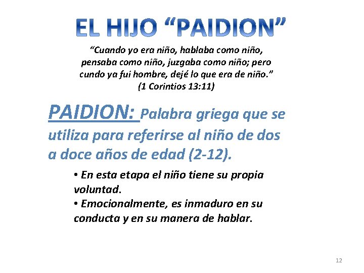 “Cuando yo era niño, hablaba como niño, pensaba como niño, juzgaba como niño; pero