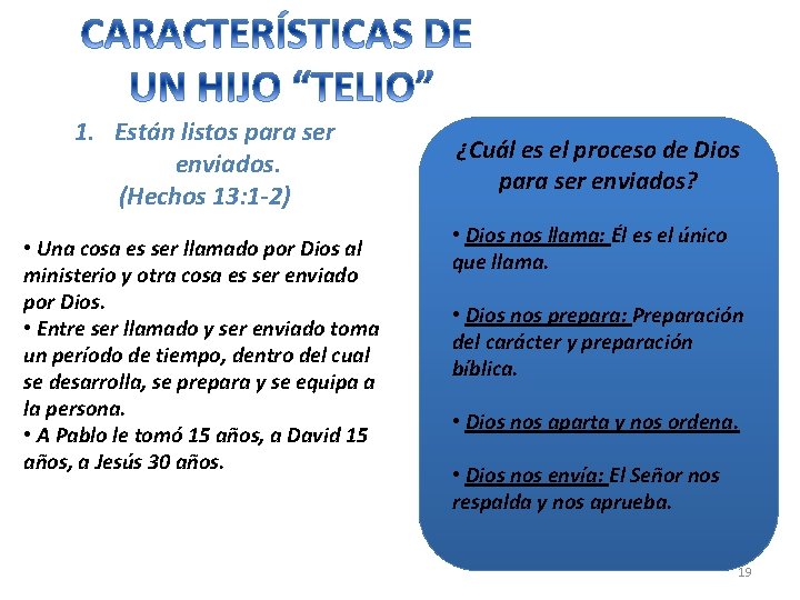 1. Están listos para ser enviados. (Hechos 13: 1 -2) • Una cosa es