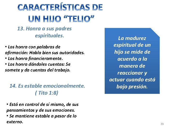 13. Honra a sus padres espirituales. • Los honra con palabras de afirmación: Habla