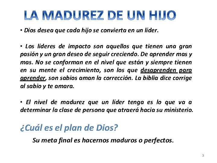  • Dios desea que cada hijo se convierta en un líder. • Los