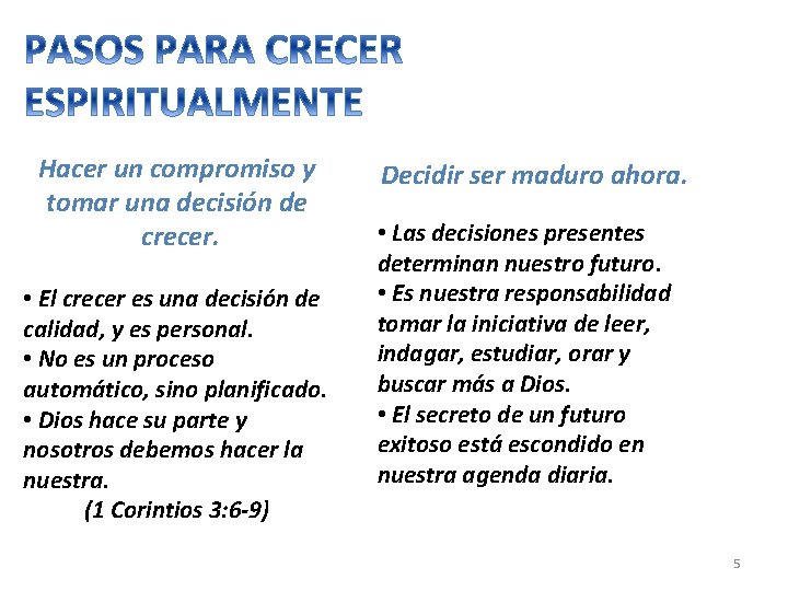 Hacer un compromiso y tomar una decisión de crecer. • El crecer es una