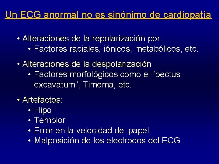 Un ECG anormal no es sinónimo de cardiopatía • Alteraciones de la repolarización por: