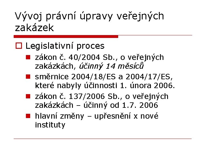 Vývoj právní úpravy veřejných zakázek o Legislativní proces n zákon č. 40/2004 Sb. ,