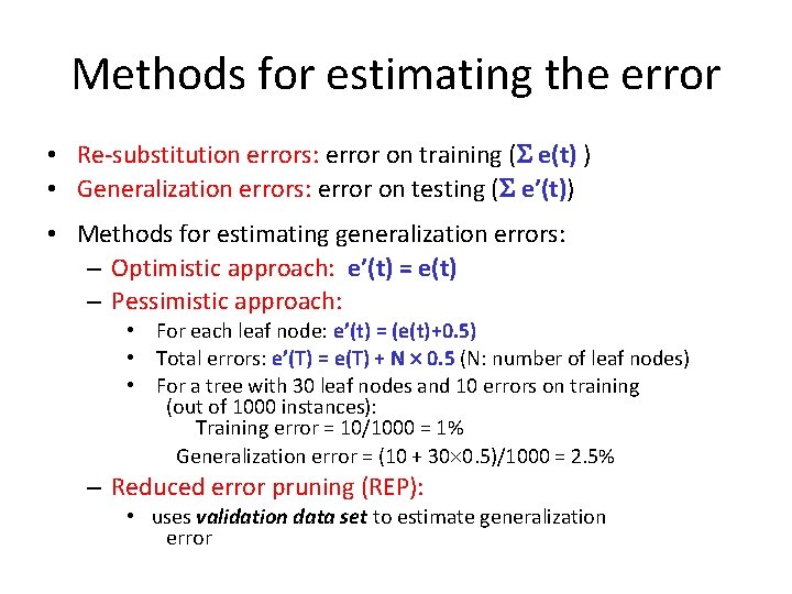 Methods for estimating the error • Re-substitution errors: error on training ( e(t) )