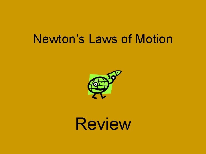 Newton’s Laws of Motion Review 