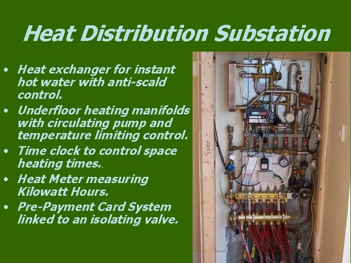 Heat Distribution Substation • Heat exchanger for instant hot water with anti-scald control. •